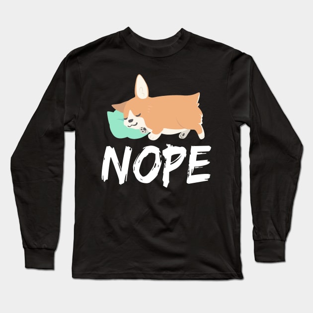 Nope - Corgi (50) Long Sleeve T-Shirt by Drakes